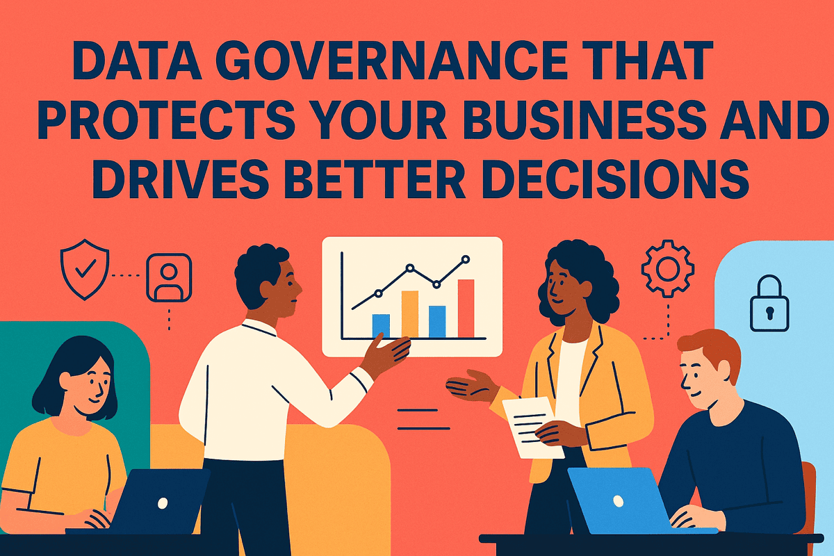 DATA GOVERNANCE: QUALITY, OWNERSHIP, AND ACCESS CONTROLS